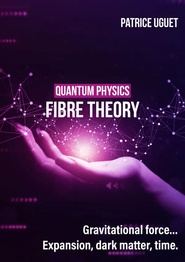 Quantum physics, fibre theory : Gravitational force…Expansion, dark matter, time