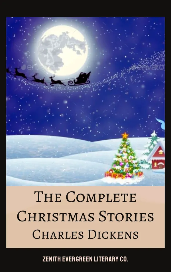 The Complete Christmas Books and Stories : Timeless Holiday Tales Including A Christmas Carol and More