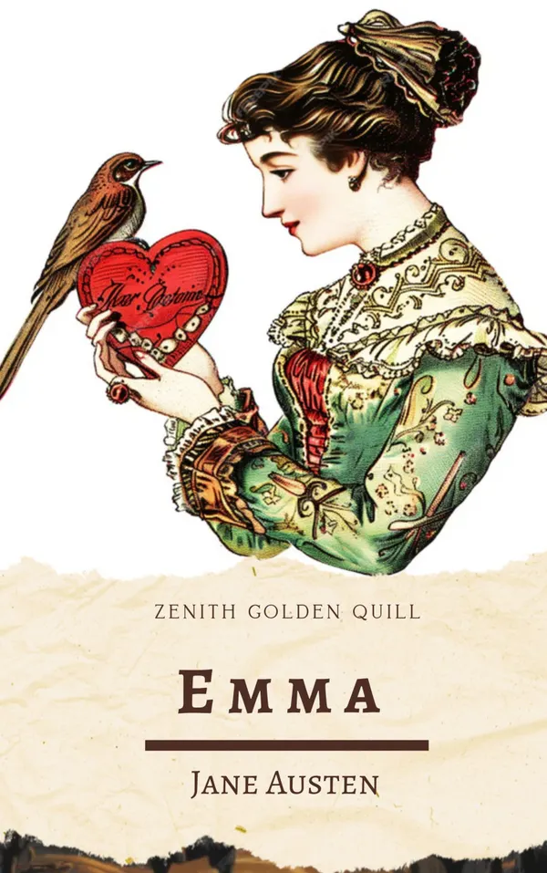 Emma : A Spirited Heroine, Matchmaking Mishaps, and Timeless Charm