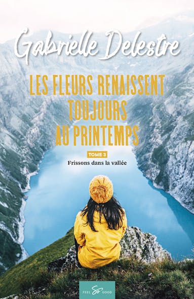 Les Fleurs Renaissent Toujours Au Printemps - Tome 3 : Frissons Dans La Vallée