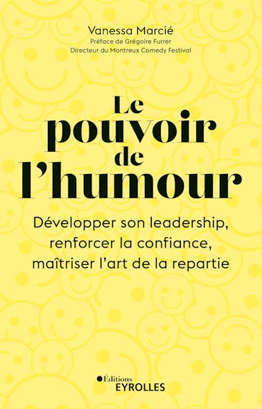 Le Pouvoir De L'humour : Développer Son Leadership, Renforcer La Confiance, Maîtriser L'art De La Répartie