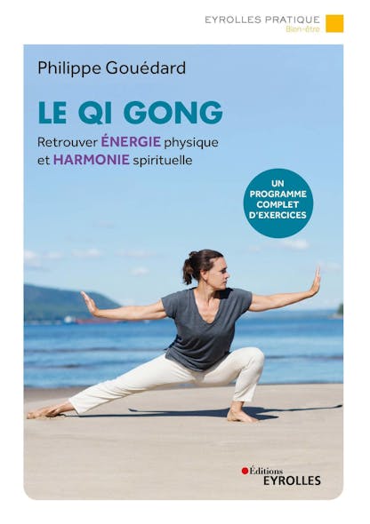 Le Qi Gong : Retrouver Énergie Physique Et Harmonie Spirituelle