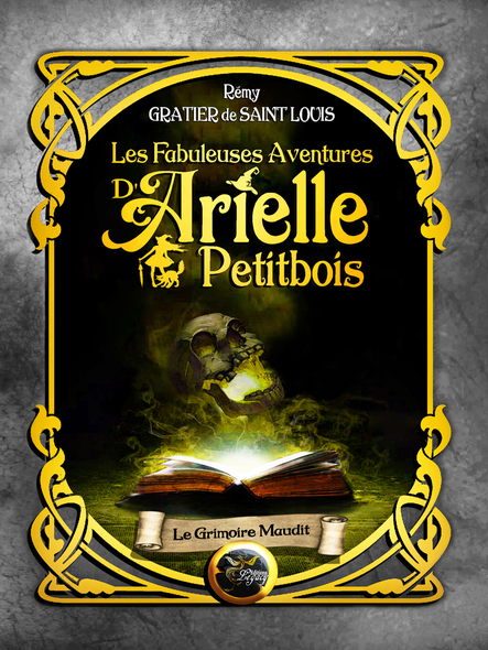 Les Fabuleuses Aventures D'arielle Petitbois - 4 Le Grimoire Maudit