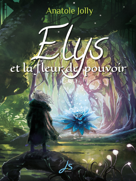 Elys Et La Fleur De Pouvoir : Fantasy Épique