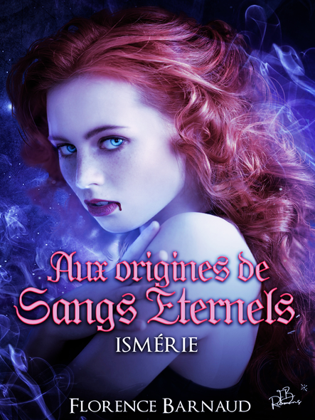 Aux Origines De Sangs Eternels - Ismérie
