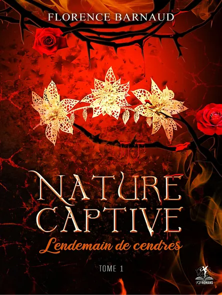 Nature Captive Tome 1 - Lendemain De Cendres : Romantasy