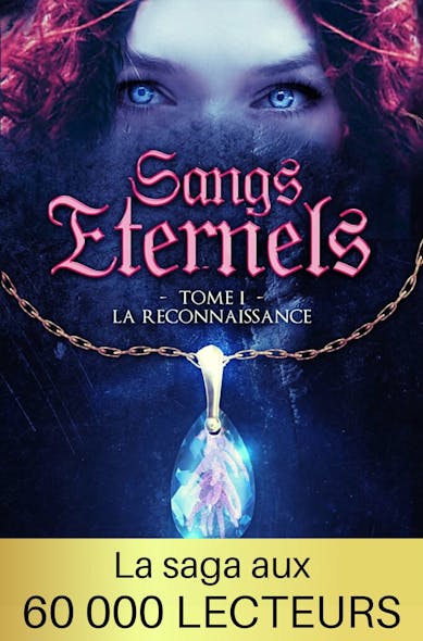 Sangs Éternels - Tome 1 : La Reconnaissance (Saga Romantasy - Bit Lit)