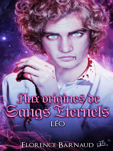 Aux Origines De Sangs Eternels - Léo : Préquel De Sangs Eternels