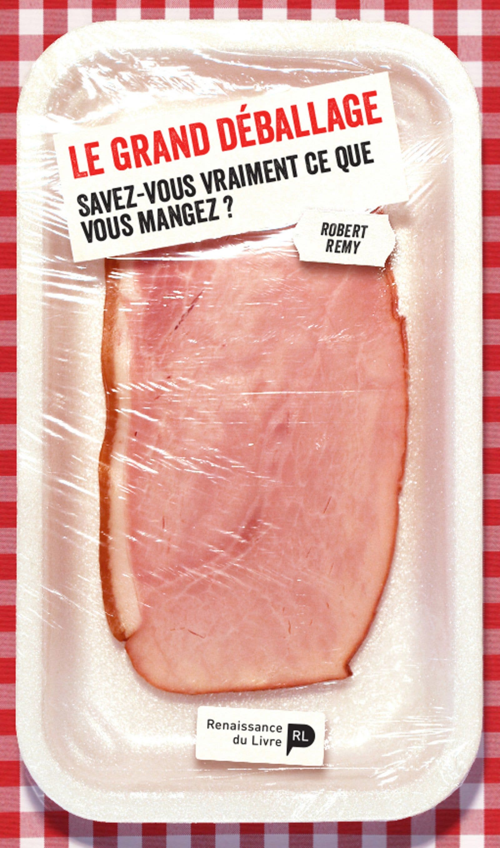 Le  grand déballage : Savez-vous vraiment ce que vous mangez ?