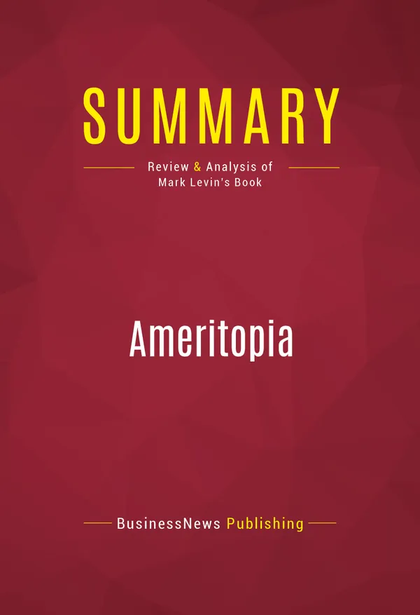 Summary: Ameritopia : Review and Analysis of Mark Levin's Book