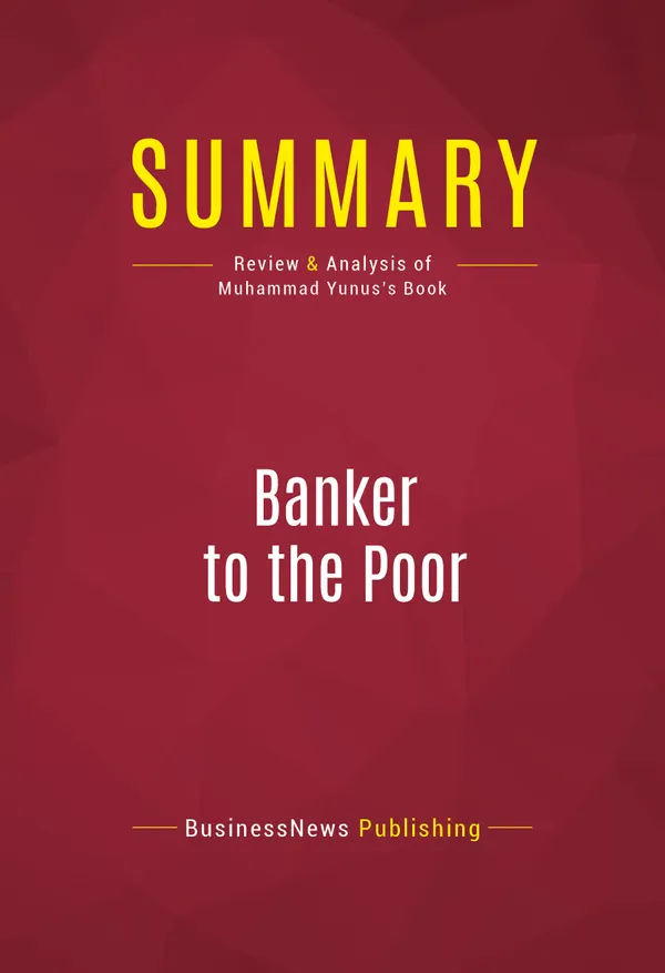 Summary: Banker to the Poor : Review and Analysis of Muhammad Yunus's Book