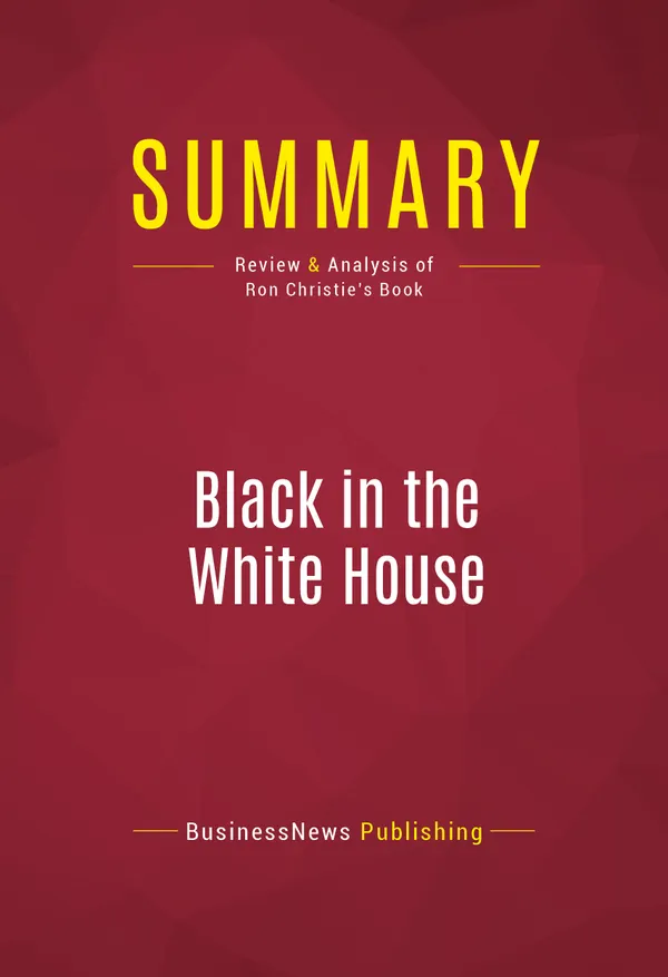 Summary: Black in the White House : Review and Analysis of Ron Christie's Book