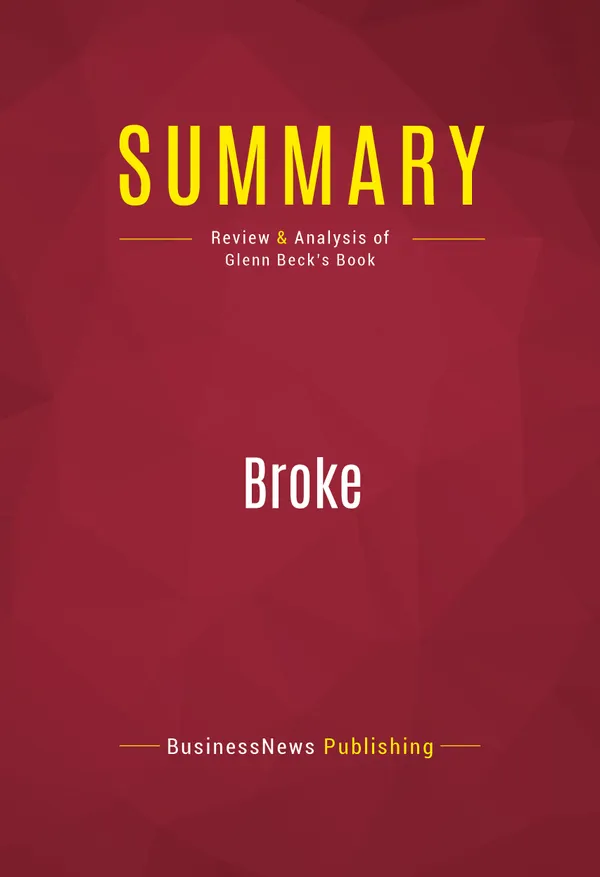 Summary: Broke : Review and Analysis of Glenn Beck's Book