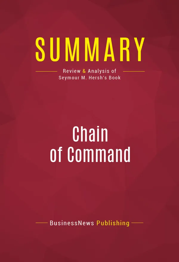 Summary: Chain of Command : Review and Analysis of Seymour M. Hersh's Book
