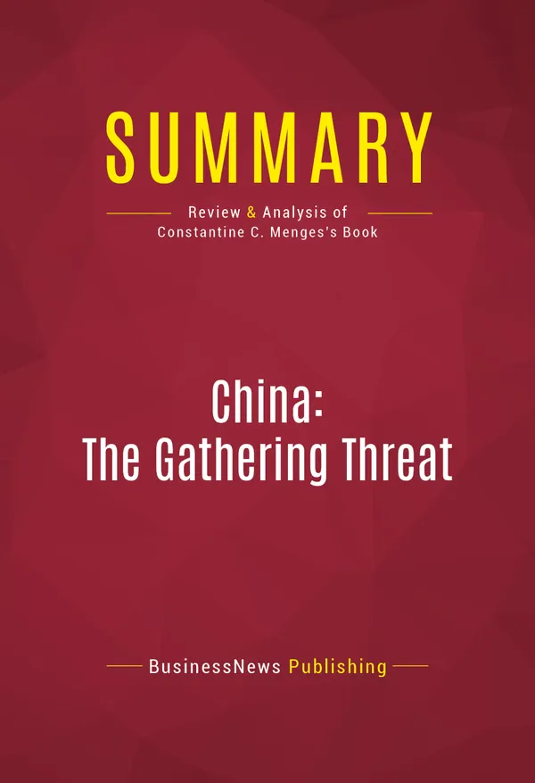 Summary: China: The Gathering Threat : Review and Analysis of Constantine C. Menges's Book