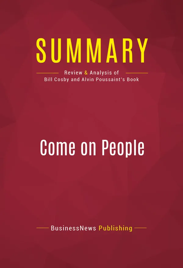 Summary: Come on People : Review and Analysis of Bill Cosby and Alvin Poussaint's Book