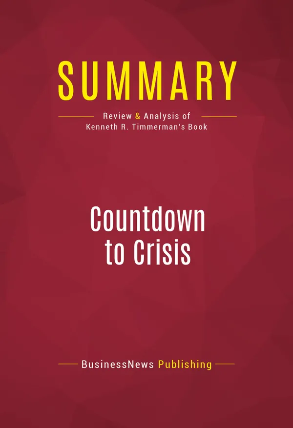 Summary: Countdown to Crisis : Review and Analysis of Kenneth R. Timmerman's Book