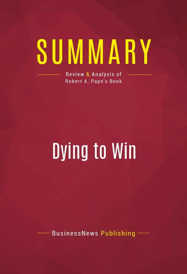Summary: Dying to Win : Review and Analysis of Robert A. Pape's Book