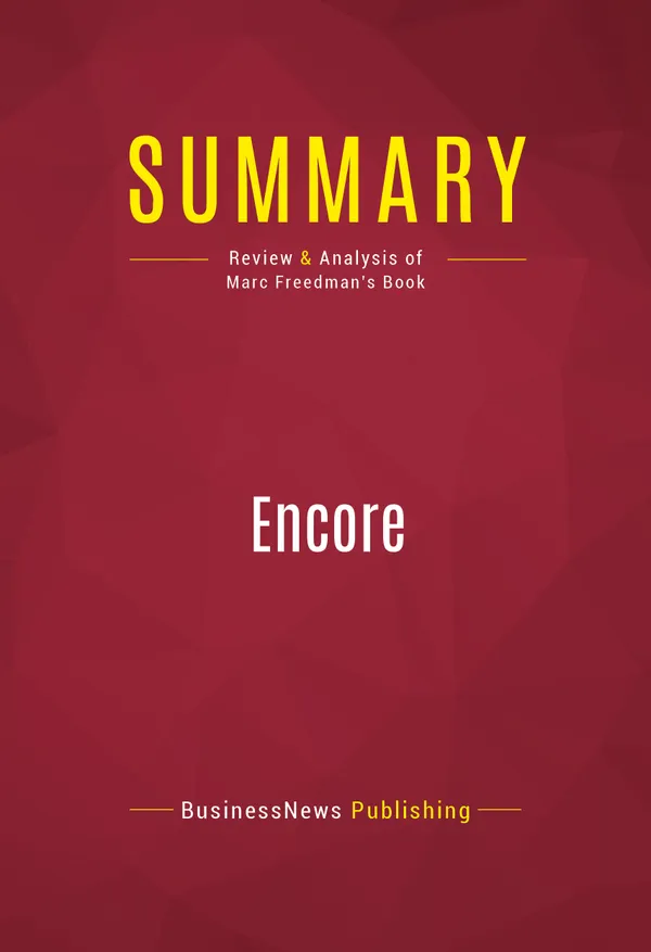 Summary: Encore : Review and Analysis of Marc Freedman's Book