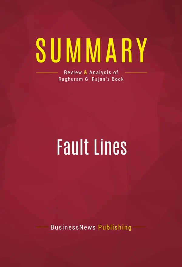 Summary: Fault Lines : Review and Analysis of Raghuram G. Rajan's Book