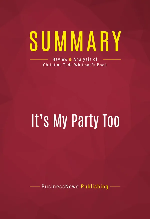 Summary: It's My Party Too : Review and Analysis of Christine Todd Whitman's Book