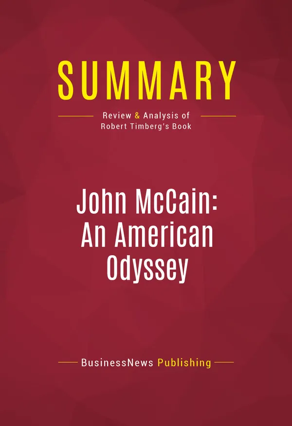 Summary: John McCain: An American Odyssey : Review and Analysis of Robert Timberg's Book