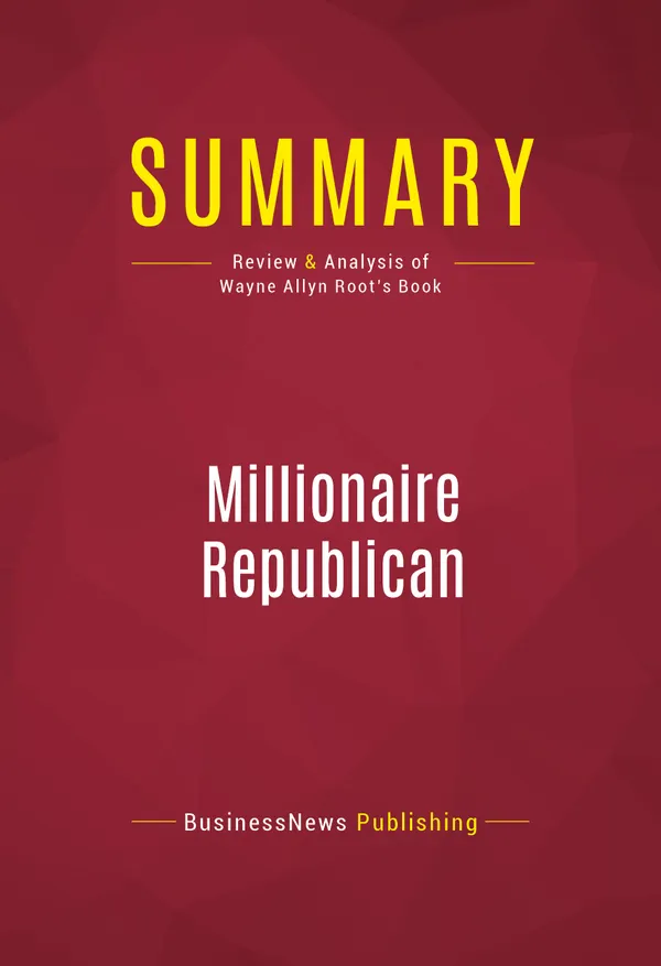 Summary: Millionaire Republican : Review and Analysis of Wayne Allyn Root's Book