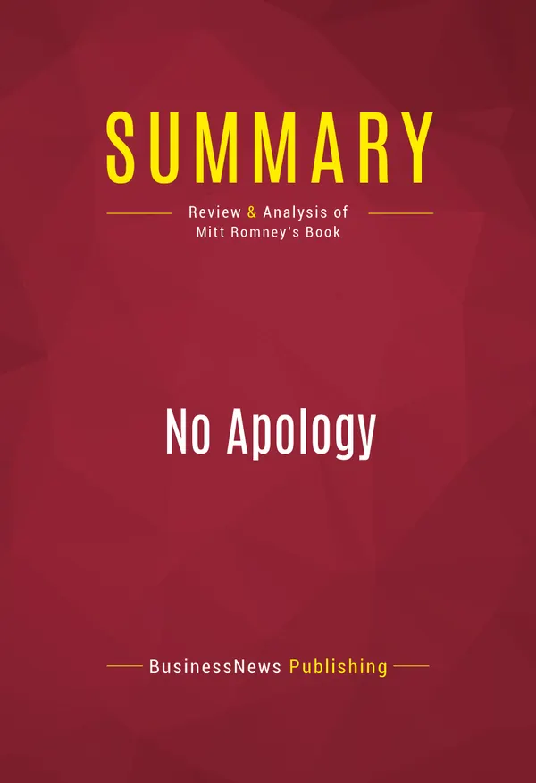 Summary: No Apology : Review and Analysis of Mitt Romney's Book