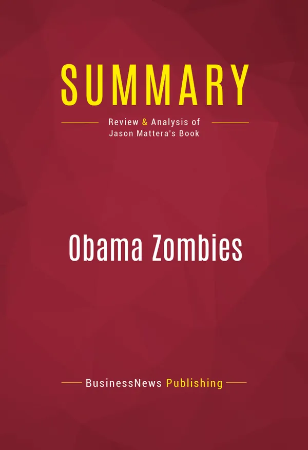 Summary: Obama Zombies : Review and Analysis of Jason Mattera's Book