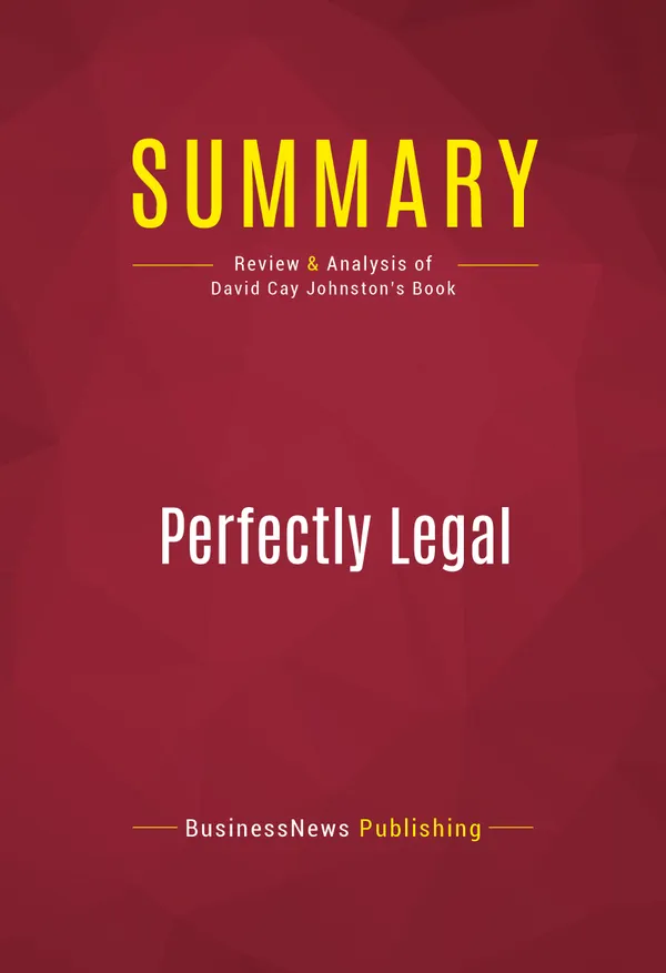 Summary: Perfectly Legal : Review and Analysis of David Cay Johnston's Book