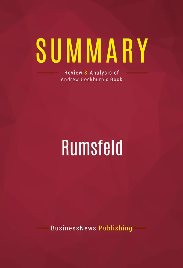 Summary: Rumsfeld : Review and Analysis of Andrew Cockburn's Book