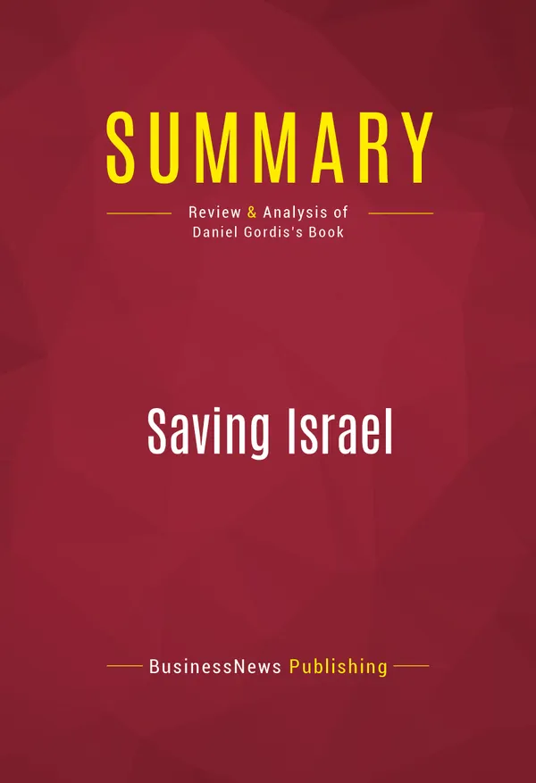 Summary: Saving Israel : Review and Analysis of Daniel Gordis's Book