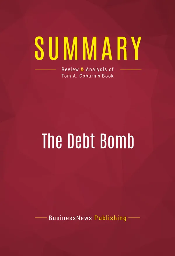 Summary: The Debt Bomb : Review and Analysis of Tom A. Coburn's Book