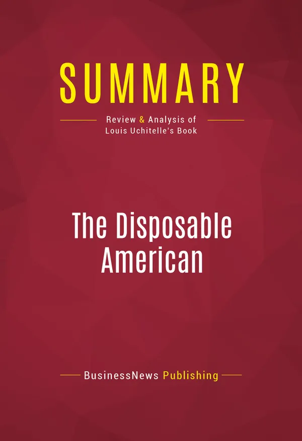 Summary: The Disposable American : Review and Analysis of Louis Uchitelle's Book