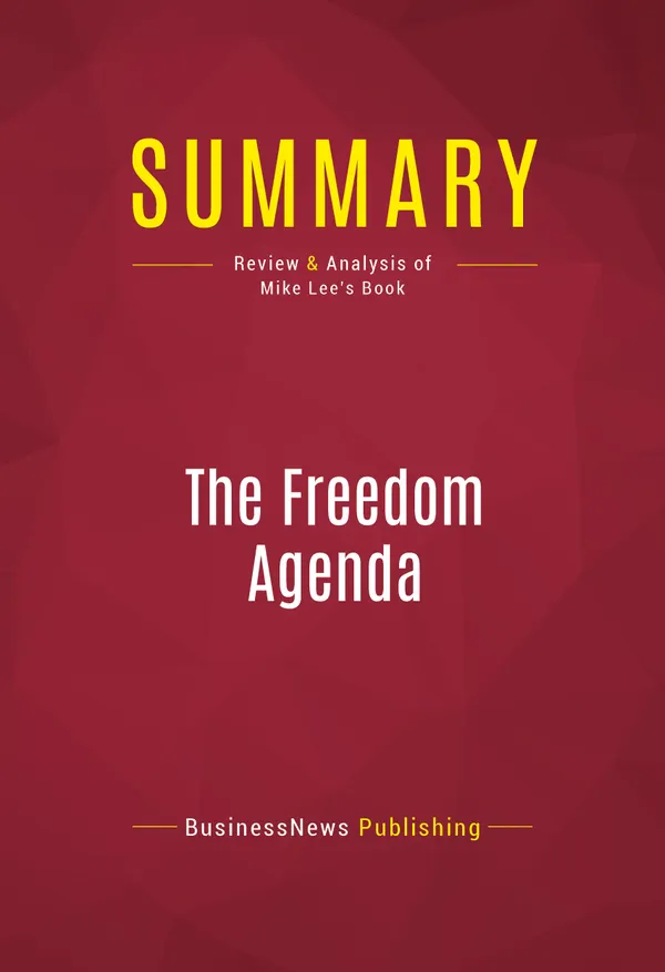 Summary: The Freedom Agenda : Review and Analysis of Mike Lee's Book