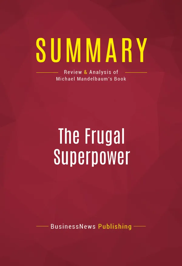 Summary: The Frugal Superpower : Review and Analysis of Michael Mandelbaum's Book