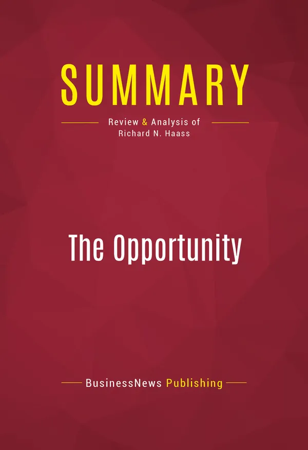 Summary: The Opportunity : Review and Analysis of Richard N. Haass