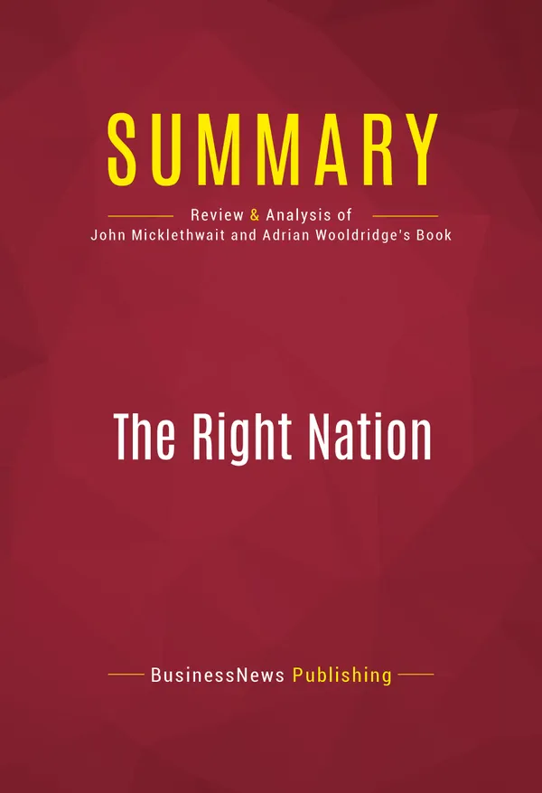 Summary: The Right Nation : Review and Analysis of John Micklethwait and Adrian Wooldridge's Book