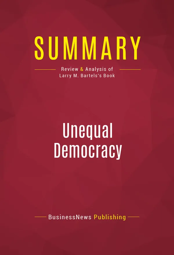 Summary: Unequal Democracy : Review and Analysis of Larry M. Bartels's Book