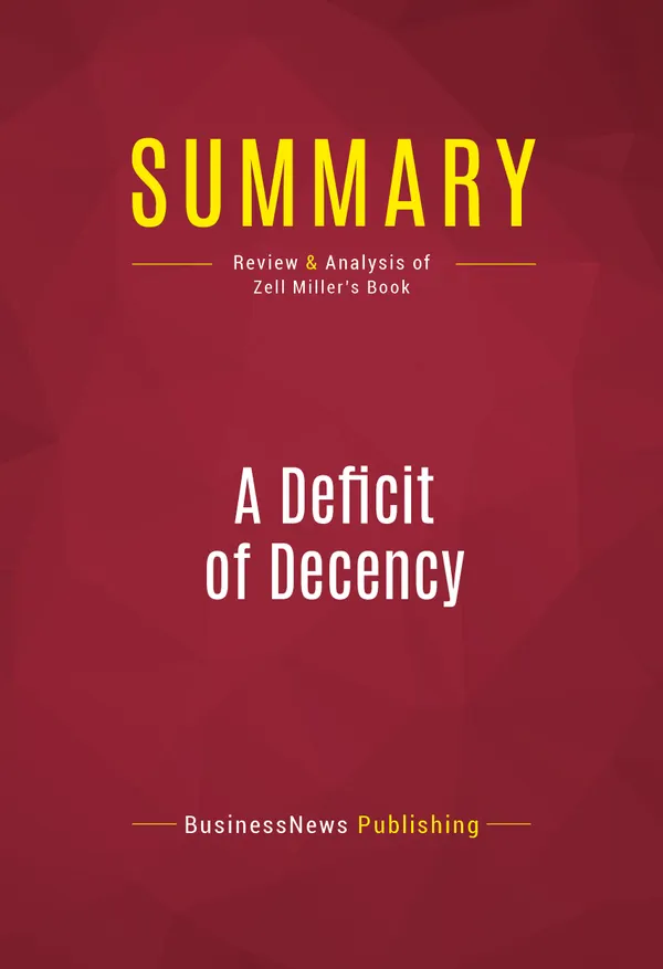 Summary: A Deficit of Decency : Review and Analysis of Zell Miller's Book