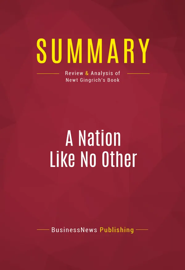 Summary: A Nation Like No Other : Review and Analysis of Newt Gingrich's Book