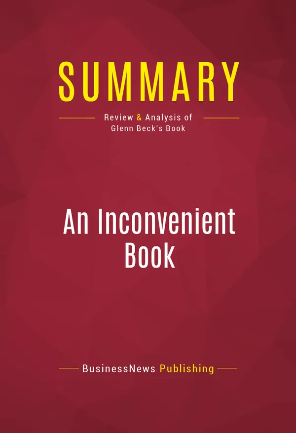 Summary: An Inconvenient Book : Review and Analysis of Glenn Beck's Book