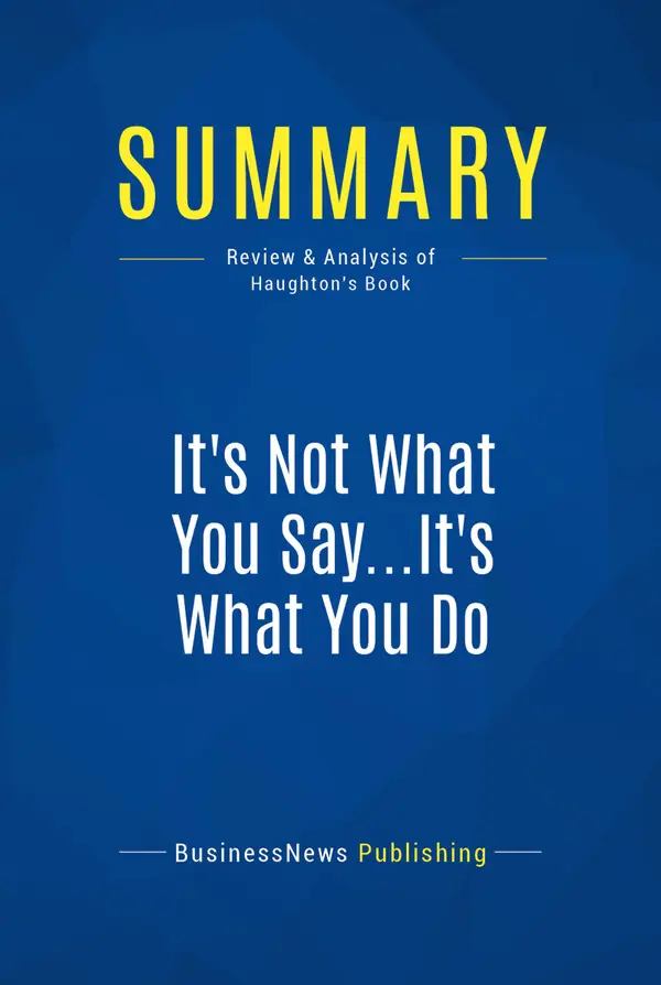 Summary: It's Not What You Say...It's What You Do : Review and Analysis of Haughton's Book