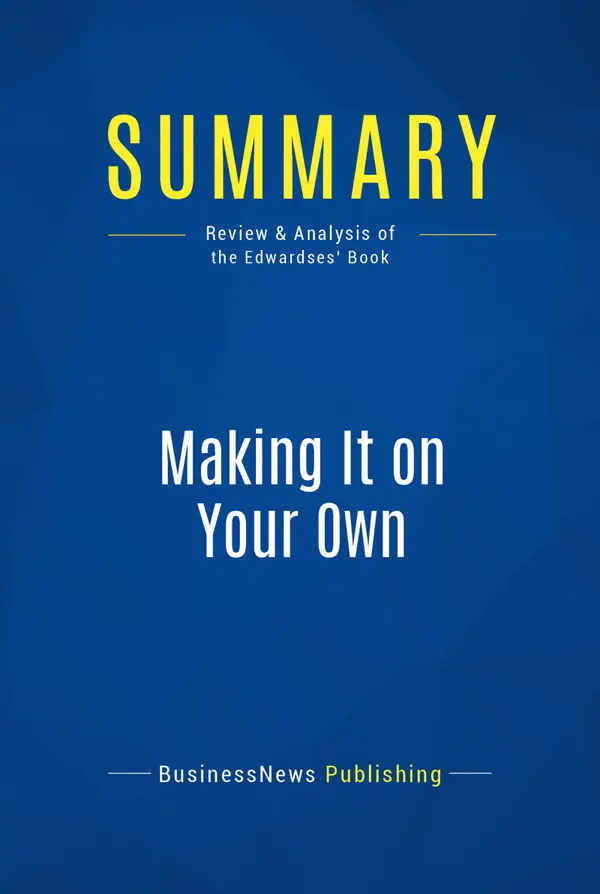 Summary: Making It on Your Own : Review and Analysis of the Edwardses' Book