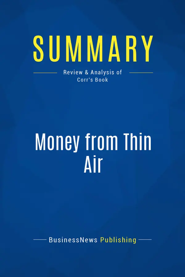 Summary: Money from Thin Air : Review and Analysis of Corr's Book