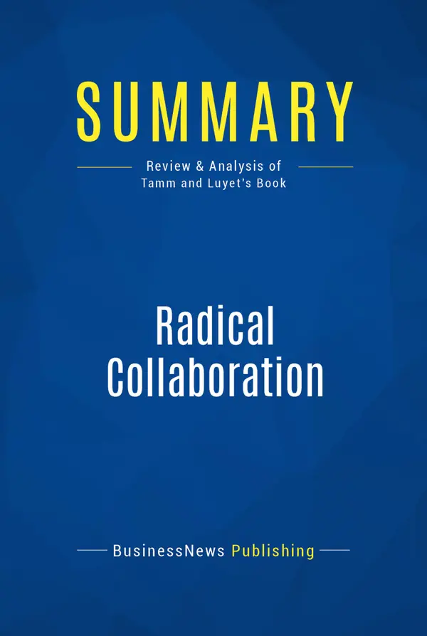Summary: Radical Collaboration : Review and Analysis of Tamm and Luyet's Book