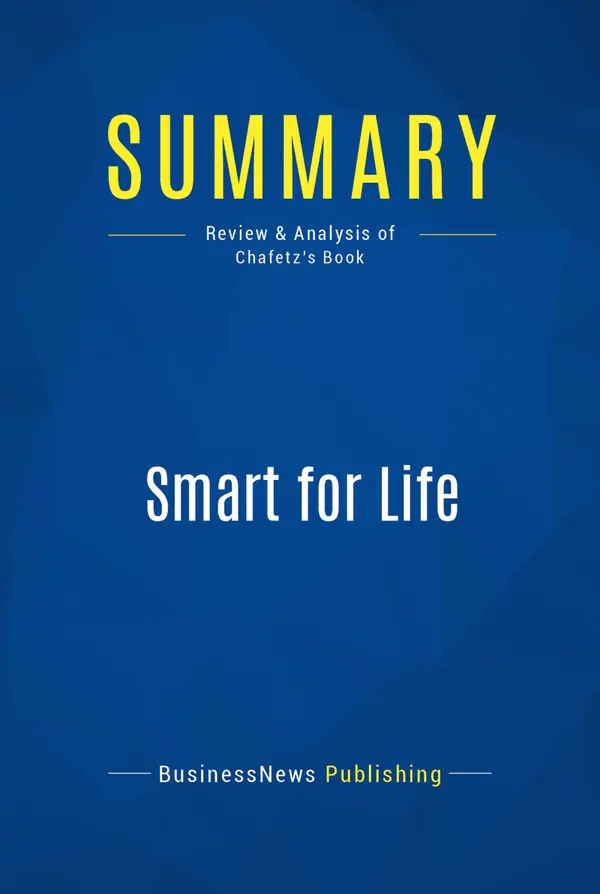 Summary: Smart for Life : Review and Analysis of Chafetz' Book