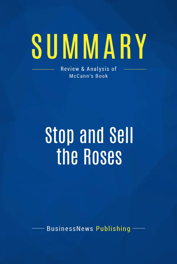 Summary: Stop and Sell the Roses : Review and Analysis of McCann's Book