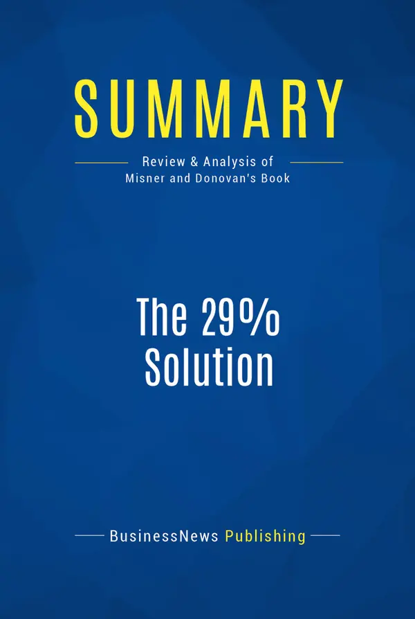 Summary: The 29% Solution : Review and Analysis of Misner and Donovan's Book