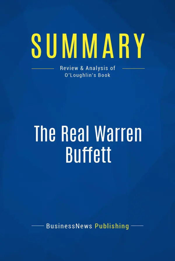 Summary: The Real Warren Buffett : Review and Analysis of O'Loughlin's Book